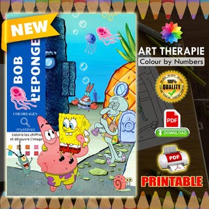 May include: A vibrant printable colouring book featuring SpongeBob SquarePants and friends. The cover displays the title "BOB L'EPONGE" with the word "NEW" in a yellow banner. The image includes the text "ART THERAPIE Colour by Numbers" and "PRINTABLE".