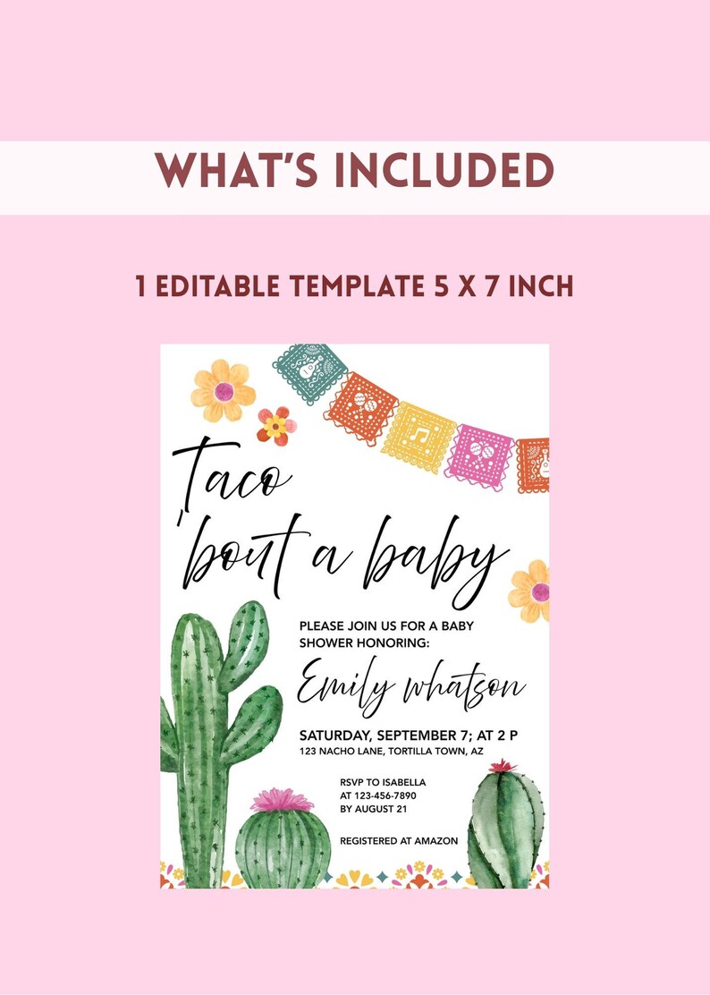 May include: A baby shower invitation with the text "Taco 'bout a baby." The design includes watercolor cacti, flowers, and a colorful banner. The invitation is 5 x 7 inches and includes event details and RSVP information.
