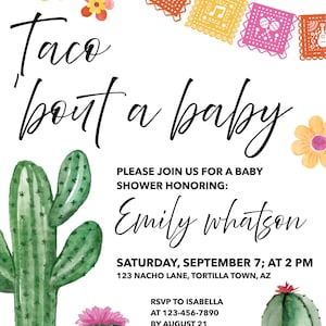 May include: A baby shower invitation with the text "Taco 'bout a baby." The invitation features watercolor cacti, floral accents, and a banner. Details include the honoree's name, date, time, location, and RSVP information.