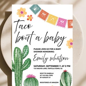 May include: A baby shower invitation with the text "Taco 'bout a baby." The invitation features watercolor illustrations of cacti, flowers, and a colorful banner. The invitation is for Emily Whatson, with the date, time, and location.