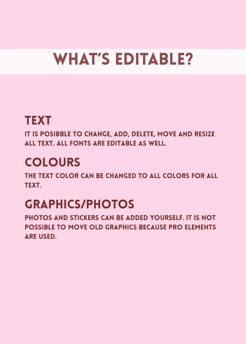 May include: A pink graphic with the text "WHAT'S EDITABLE?" in brown. The text explains that text, colors, and graphics/photos can be edited. Text can be changed, added, deleted, moved, and resized.
