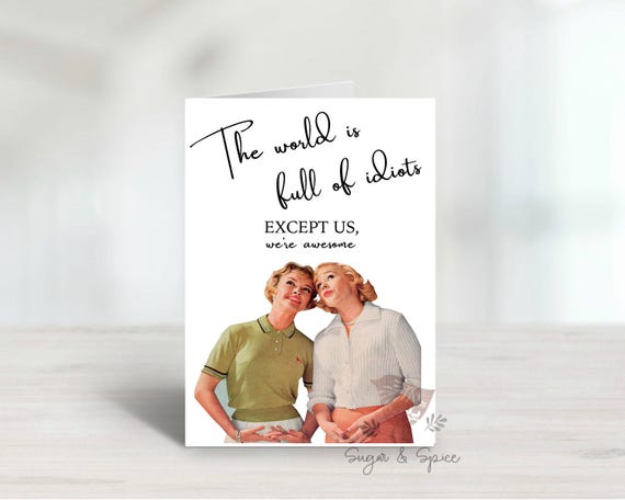 Funny Adult Greeting Card, Best Friend Card, Caring, Humor, Women Birthday Card, A6 Blank Card