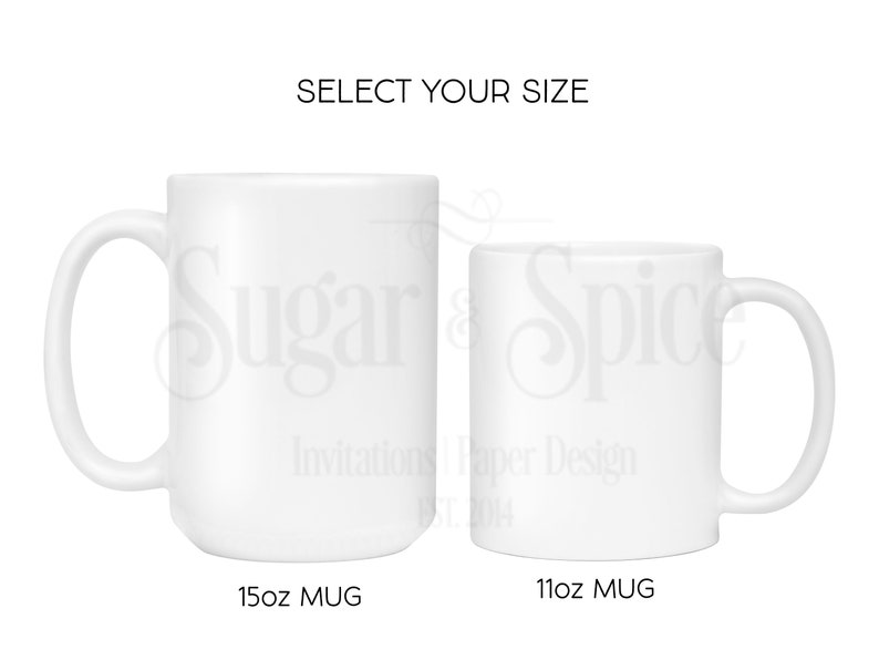 May include: Two white ceramic mugs, one 15oz and one 11oz, are displayed against a white background. The text "SELECT YOUR SIZE" is at the top. The larger mug is on the left, and the smaller mug is on the right. The mugs have a simple, classic design.
