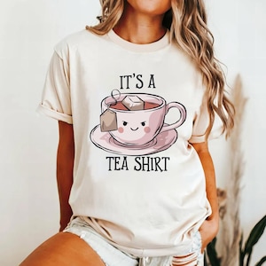 Its a Tea Shirt Cute Tea Cup Graphic T-Shirt, Funny Tea Lover Tee, Kawaii Style T-Shirt, Unisex Casual Tea Shirt Gift