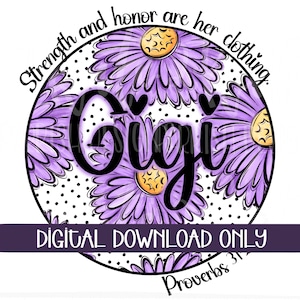 Puede incluir: Un diseño digital con el nombre "Gigi" en escritura negra, rodeado de flores de margarita moradas con centros amarillos. El diseño incluye el texto "Strength and honor are her clothing" y "Digital Download Only".