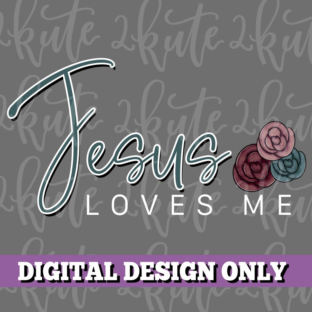 Jesus Loves Me Digital Design, High Resolution Download With ...
