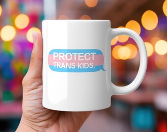Protect Trans Kids, Trans Pride Ceramic Mug, LGBTQ Coffee Cup, lgbtq Mug, LGBTQIA+ Decor, Transgender Rights Gift, LGBTQ