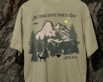 All Things Denote There Is A God | LDS T-Shirt | Book of Mormon | LDS quote | LDS Gift | Christian Based Apparel | Outdoor Shirt