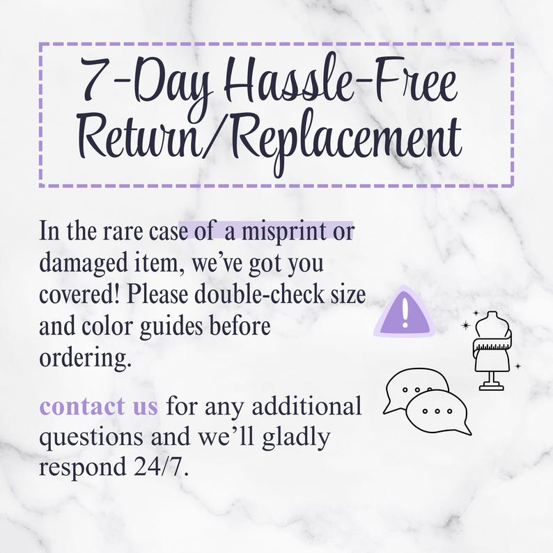 May include: Image with text: "7-Day Hassle-Free Return/Replacement." Further text advises to check size and colour guides before ordering. Contact for questions, and they will respond 24/7. Includes graphic elements.