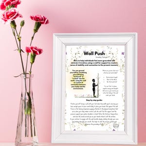May include: A white framed poster with a floral design and the title "Wall Push" in black text. The poster describes a grounding technique that involves using a wall for support to create a sense of stability and connection to the present moment. The poster includes a step-by-step guide for performing the technique.