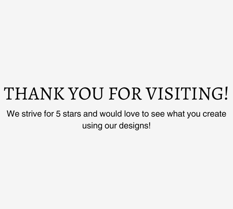 K&ouml;nnte beinhalten: Vielen Dank f&uuml;r Ihren Besuch! Wir streben nach 5 Sternen und w&uuml;rden gerne sehen, was Sie mit unseren Designs erstellen!