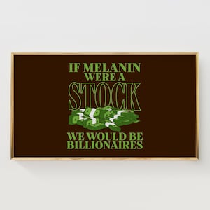 Puede incluir: Un fondo marrón con marco dorado presenta un gráfico verde y blanco que dice "Si la melanina fuera una acción, seríamos multimillonarios". El gráfico presenta una pila de dinero.