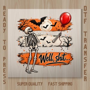 May include: A graphic design featuring a skeleton holding a red balloon against a background of orange and white brushstrokes, bats, and a full moon. The text "Well, shit..." is printed in black script across the bottom orange brushstroke.