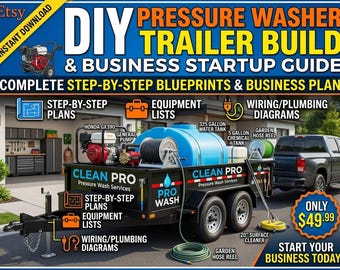May include: A digital guide titled DIY Pressure Washer Trailer Build & Business Startup Guide. It features blueprints, equipment lists, and wiring diagrams for a black trailer equipped with a blue water tank, pump, and hose reels for pressure washing.