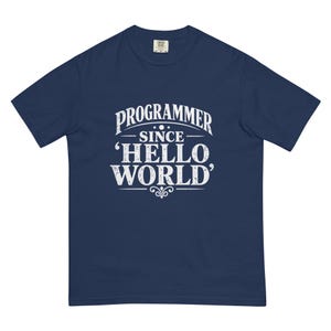 Hilarious Programmer Since 'Hello World' Tee | Best Programmer Gift Idea | Cute Programmer Apparel