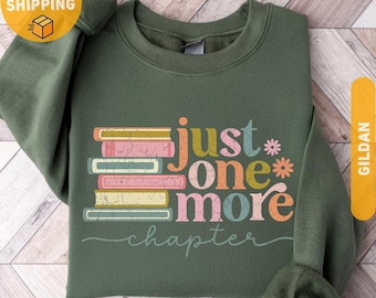Just One More Chapter Sweatshirt, Book Lover Gift, Reading Sweatshirt, Bookish Hoodie,Books Lover,Librarian Shirt,Reader Gift,Librarian Gift