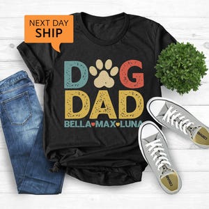 Personalized Dog Dad Shirt With Dog Names, Dog Dad Custom Gift, Dog Dad Fathers Day Present, Cute New Dog, Best Dog Dad Ever, Dog Owner Tee