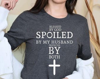 Blessed By God Shirt, Spoiled By My Husband Tee, Religious Mom Shirt, Mama Shirt, Faith Shirt
