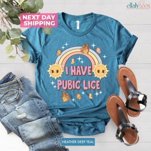 I Have Pubic Lice, Funny Shirt, Sarcastic Shirt, Oddly Specific, Meme Shirt, Ironic Shirt, Novelty Shirt, Offensive Gen-Z