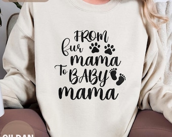 From Fur Mama To Baby Mama Sweatshirt Pregnant Sweatshirt Gift for Expecting Mom New Mom Sweater Pregnancy Reveal Shirt Baby Announcement