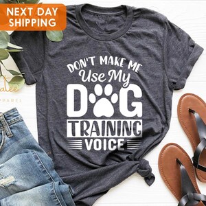 Funny Dog Shirt, Dog Dad Shirt, Dog Trainer Shirt, Don&#39;t Make Me Use My Dog Training Voice Shirt, Dog Lover Shirt, Dog Traning Shirt