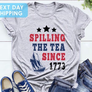 Spilling The Tea Since 1773 Shirt, 4th Of July Shirt, Patriotic Shirt, Usa Shirt, Fourth Of July Shirt, American Shirt, Usa Patriotic Tee