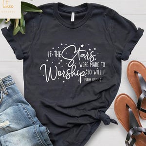 If the Stars Were Made to Worship Christian T-Shirt, Worship Shirt, Christian Tee, Scripture Shirts for Women
