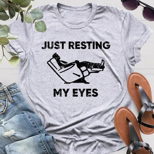 Just Resting My Eyes, Recliner, Dad Shirt, Funny Mens Shirt, Funny Dad Shirt, Funny Father&#39;s Day Shirts, Nap Champ, Gift For Dad