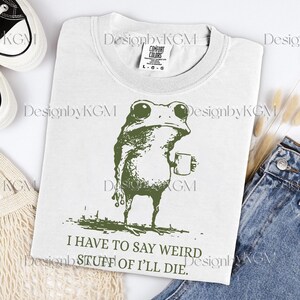 Ik moet rare dingen zeggen of ik sterf kikker koffie drinken bestand, cadeau rare vriend, sarcastische humor png, digitale download