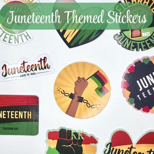 May include: A collection of Juneteenth-themed stickers in various shapes and designs. The stickers feature text such as "Juneteenth," "Freedom Day," and "June 19, 1865." Colors include red, green, black, and gold. Some stickers depict a raised fist and a broken chain.
