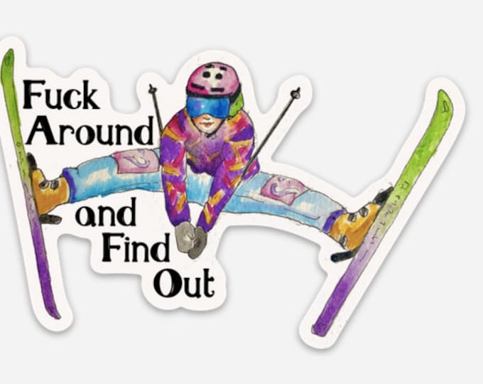 Fuck Around and Find Out Ski Jump Sticker