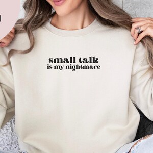 Small Talk is My Nightmare Crewneck Sweatshirt, Antisocial Sweatshirt, Mental Health Sweatshirt, Social Anxiety, Funny Anxiety Gift