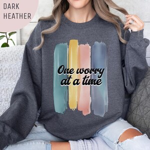 One Worry at a Time Crewneck Sweatshirt, Anxiety Sweatshirt, Mental Health Shirt, Mental Health Matters, Therapist Gift, Counselor Gift