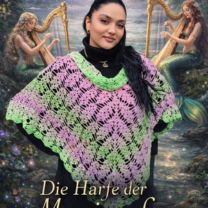May include: A crochet poncho featuring a variegated pattern of light green and soft pink yarn. The garment has an open, lacy stitch design with a draped cowl neckline. The text "Die Harfe der Meerjungfrau" is printed in gold at the bottom.