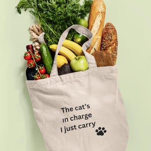 The cat is in charge, I just carry Tote Bag, Funny Cat Lover Gift Eco Friendly Cotton Bag, Cat motiv bag, Cat bag
