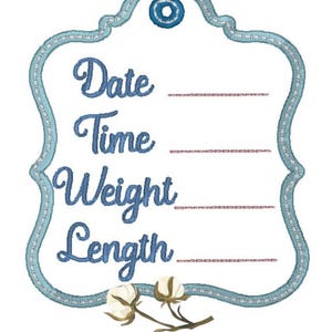 May include: A light blue embroidered birth announcement design with the words "Date", "Time", "Weight", and "Length". The design includes a decorative border and cotton sprigs at the bottom. The text "THE COTTON HOUSE" is also present.