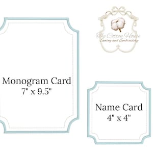 May include: Two white cards with light blue trim. One is labeled "Monogram Card" and measures 7" x 9.5". The other is labeled "Name Card" and measures 4" x 4". A logo for "The Cotton House Sewing and Embroidery" is at the top.