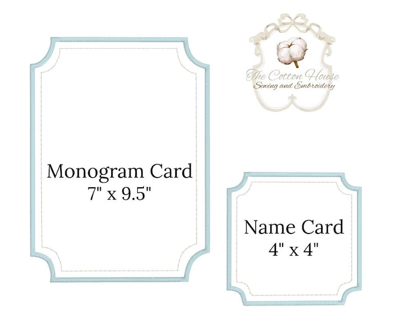 May include: Two white cards with light blue trim. One is labeled "Monogram Card" and measures 7" x 9.5". The other is labeled "Name Card" and measures 4" x 4". A logo for "The Cotton House Sewing and Embroidery" is at the top.