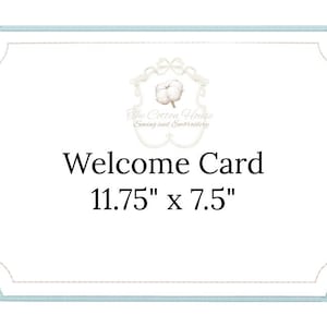 May include: A white welcome card with a light blue border and the text "Welcome Card". The card measures 11.75 inches by 7.5 inches. The Cotton House logo is at the top, featuring a cotton plant.