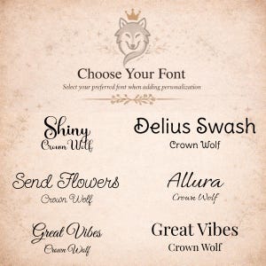 May include: A graphic displaying font options for personalization. The text "Choose Your Font" is at the top, with font samples like "Shiny" and "Delius Swash" below. A wolf logo with a crown is present.