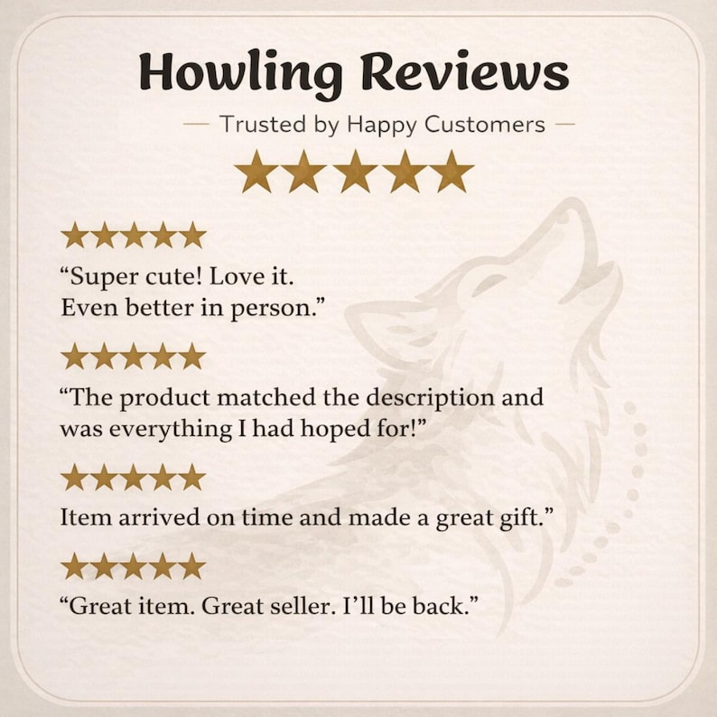 May include: A beige graphic with the text "Howling Reviews" and "Trusted by Happy Customers." The image features five gold stars, customer reviews, and a wolf silhouette. Reviews include phrases like "Super cute! Love it." and "Great item."