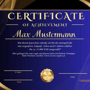May include: A gold and blue certificate of achievement with the text "CERTIFICATE OF ACHIEVEMENT" and "Max Mustermann". The certificate includes the text "Mit diesem Gutschein schenke ich Dir das Startgeld für eine sorgenfreie Zukunft. Schon nach 3 Jahren erhältst Du ca. 35.000 USD ausgezahlt* Hier gelangst Du zum Login und kannst jederzeit Deinem Vermögen beim Wachsen zusehen: www.secure.cryptex.ie"