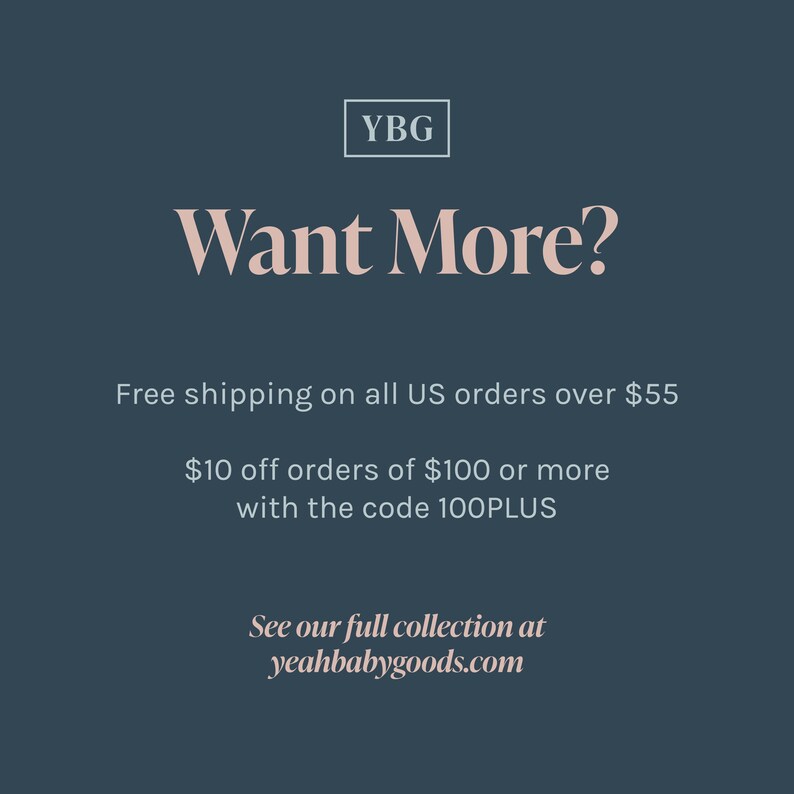 May include: Dark blue graphic with the text "Want More?" in a soft pink font. The image also includes the text "YBG" in a white box, and the website yeahbabygoods.com.