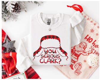 Christmas Sweatshirt - You Serious Clark? - Christmas Vacation - Unisex Fit