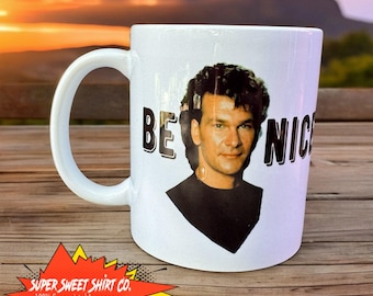 Road House Be Nice Coffee Mug, Coffee Cup, Patrick Swayze Mug, Ceramic Mug, Coffee Lover Gift, Roadhouse, Office Mug, Coffee Cup, tea Mug