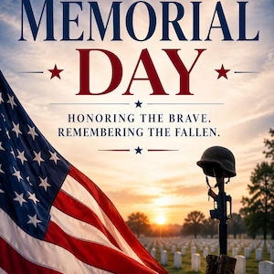 May include: A Memorial Day image featuring the American flag and the words "Memorial Day" in red and blue. A rifle, helmet, and boots are in front of a cemetery. The text reads "Honouring the Brave. Remembering the Fallen."