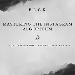 Może przedstawiać: Czarno-biała grafika z tekstem "BLCK" na górze. Słowa "MASTERING THE INSTAGRAM ALGORITHM" są wyśrodkowane, z małą grafiką spadającej osoby. Poniżej widnieje napis "HOW TO APPEAR MORE IN YOUR FOLLOWERS' FEEDS."