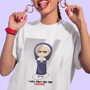 Funny Nun T-Shirt, Catholic Humor Shirt, Religious Meme, Sarcastic Church, Christian Funny Shirt, Priest Gift, Christian humor, Nun humor
