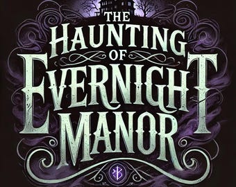 Peut inclure: Une illustration de style vintage d'un manoir hanté avec le texte "The Haunting of Evernight Manor" dans une police gothique. Le texte "Exquisite.  Runror." est sous le manoir.