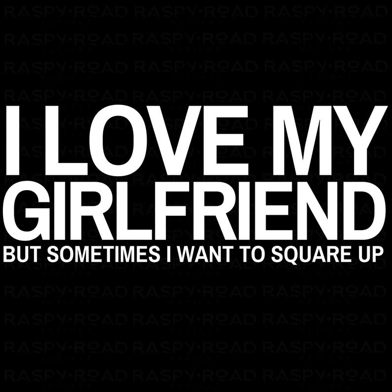 Funny Relationship PNG – I Love My Boyfriend/Girlfriend But Sometimes I Want to Square Up – Sassy Digital Download for Shirts & Mugs image 7